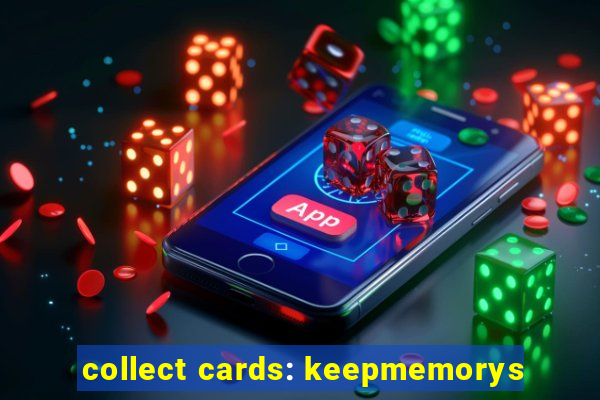 collect cards: keepmemorys